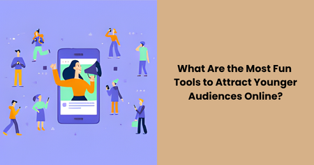 fun-tools-to-attract-younger-audiences-online