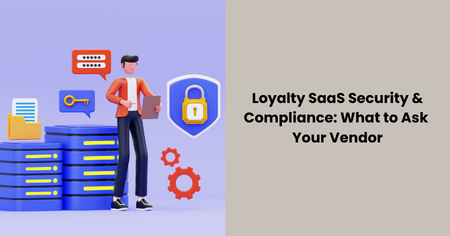 loyalty-saas-security-compliance-what-to-ask-your-vendor