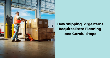 shipping-large-items-planning-and-careful-steps