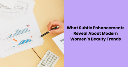 subtle-enhancements-modern-womens-beauty-trends