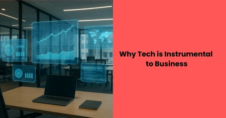 why-tech-is-instrumental-to-business