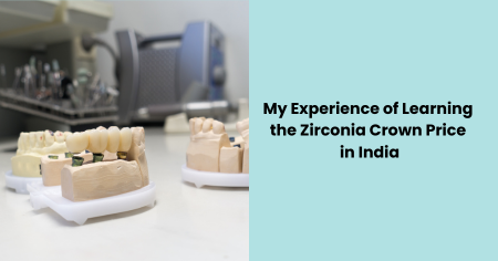 zirconia-crown-price-in-india-experience